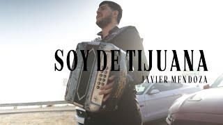 SOY DE TIJUANA - Javier Mendoza ( video oficial ) ESTRENO 2024