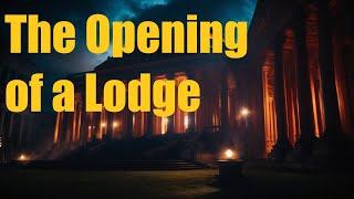 Freemasonry - The Opening of a Lodge