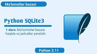 Python sqlite3 1-dars: Ma'lumotlar bazasi nima va jadvallar yaratish