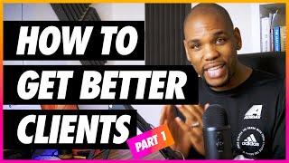 6 Ways Freelance Designers Can Get Better Clients | Part 1