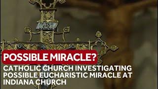 Catholic Church investigating possible Eucharistic miracle at Indiana church