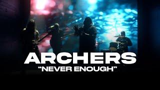 Archers - "Never Enough" (Music Video)