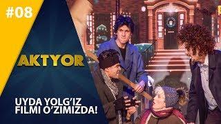 Aktyor-2 | 8-son UYDA YOLG'IZ FILMI O'ZIMIZDA!  (21.04.2019)