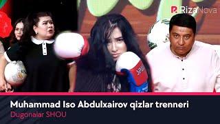 Dugonalar SHOU - Muhammad Iso Abdulxairov qizlar trenneri