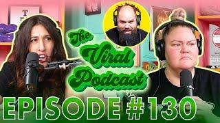 The Viral Podcast Ep. 130