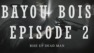 Bayou Bois Episode 2 - Hunt: Showdown