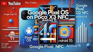 Google Pixel OS Android 15 Poco X3 & Poco X3 NFC