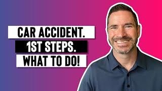 Car Accident. 1st Steps. What to do!