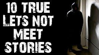 10 TRUE Horrifying & Disturbing Lets Not Meet Stories from Reddit | (Scary Stories)