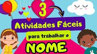 3 ATIVIDADES FÁCEIS com o NOME | EDUCAÇÃO INFANTIL