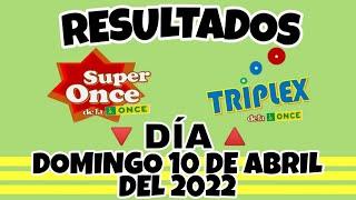 RESULTADOS SUPER ONCE Y TRIPLEX DEL DÍA DOMINGO 10 DE ABRIL DEL 2022