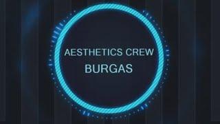 Aesthetics Crew Burgas! Motivation!