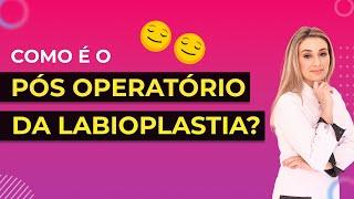 Como é o pós operatório da labioplastia?