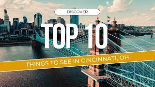 Discover Cincinnati: Top 10 Must-See Attractions