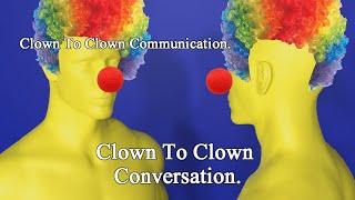 clown to clown communication