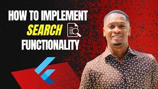 Implementing Search Functionality in Flutter: A Comprehensive Tutorial