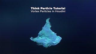 Think Paritcle Tutorial 41   Houdini Vortex Particles