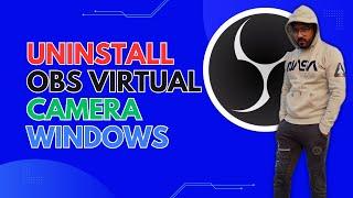 Removing OBS Virtual Camera on Windows: Step-by-Step Guide