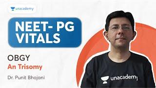 NEET PG 2024 | OGBY : An Trisomy | Dr. Punit Bhojani