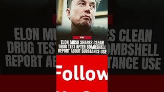 Elon Musk shares Clean DRUG test after Bombshell report about substance #elon Musk #bombshell