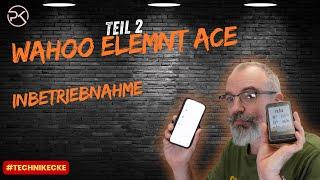 Wahoo Elemnt ACE |Teil 2| Erste Inbetriebnahme