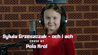 Sylwia Grzeszczak - och i ach śpiewa Pola Król