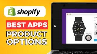 Best Shopify App For Product Options (2024)