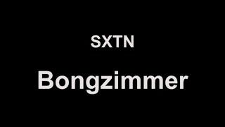 SXTN - Bongzimmer (lyrics)