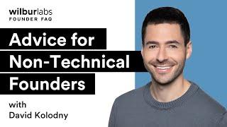 Building a Company as a Non-Technical Founder | Wilbur Labs Founder FAQ with David Kolodny