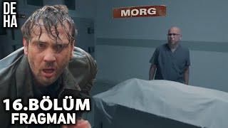 Deha 16. Bölüm Fragmanı