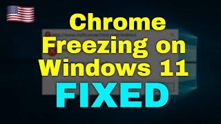 How to Fix Chrome Freezing on Windows 11