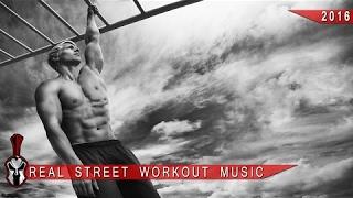 Real Street Workout Music Mix 2016