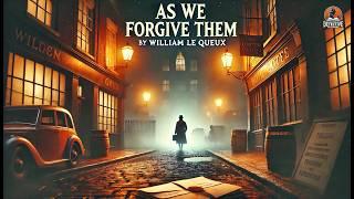  As We Forgive Them by William Le Queux | Classic Mystery & Intrigue ️‍️