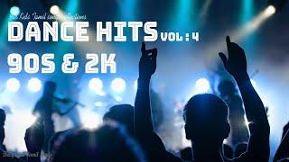 Dance Hits 90S &  2K Vol . 4 | Delightful Tamil Songs Collections | Dance Mode  |Tamil Beats |