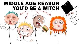 Reasons you’d be called a WITCH in the MIDDLE AGES.