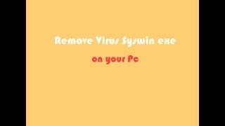 How to remove Trojan Syswin exe