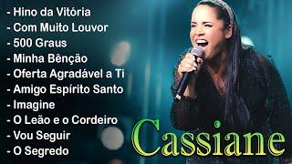 Cassiane 2023 - TOP 10 BEST SONGS - Com Muito Louvor, Amigo Espírito Santo, 500 Graus, Hino Da V..