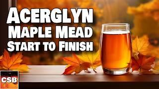 Acerglyn:  Maple Syrup Mead -Start to Tasting Tutorial