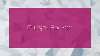 Dwight Parker - appearance