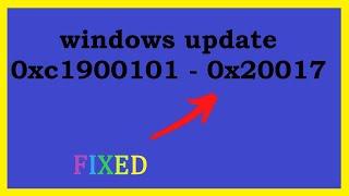 windows update 0xc1900101 - 0x20017 for windows 11/10