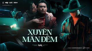 XUYÊN MÀN ĐÊM - NAL | OFFICIAL MUSIC VIDEO