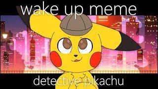 ►Wake Up Meme◄ Detective Pikachu