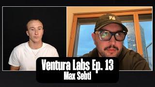 Ventura Labs Ep. 13 - Max Sebti