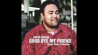 GOOD- BYE MY FRIEND by Timothy Devoe ft Jarvis Devoe