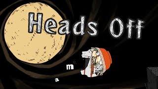 ОРУЩИЕ ГОЛОВЫ! - HEADS OFF