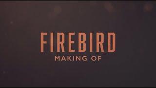 FIREBIRD - The Making Of Documentary