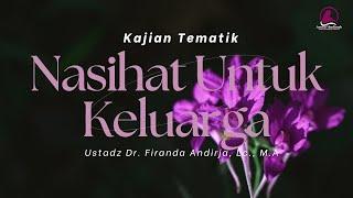 Nasihat Emas Untuk Keluarga - Ustadz Dr. Firanda Andirja, Lc., MA