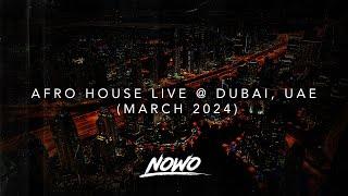 Nowo - Live Afro House Mix March 2024 | @ Dubai, UAE