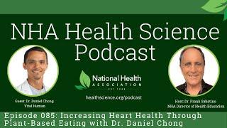 085: Increasing Heart Health Through Plant-Based Eating with Dr. Daniel Chong