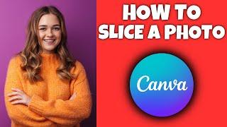 How to Slice A Photo In Canva | Canva Tutorial